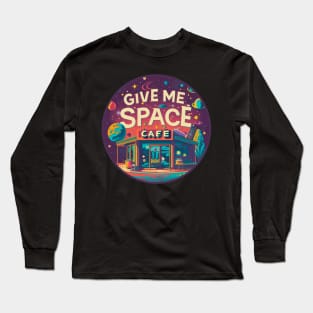 Give Me Space Cosmic Café Long Sleeve T-Shirt